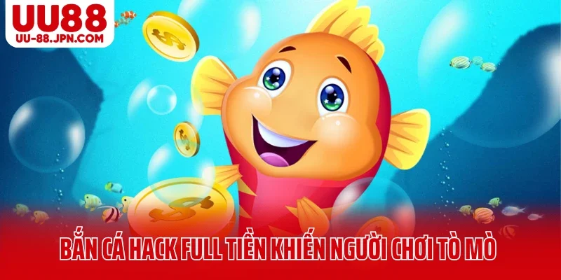 Giới thiệu bắn cá hack full tiền UU88 khiến người chơi tò mò