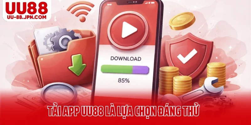 Tải app UU88 là lựa chọn đáng thử dành cho hội viên Tải app UU88 là lựa chọn đáng thử dành cho hội viên